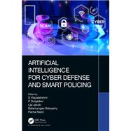 Artificial Intelligence for Cyber Defense and Smart Policing by S. Vijayalakshmi, P. Durgadevi, Lija Jacob, Balamurugan Balusamy, and Parma Nand, 9781032170947
