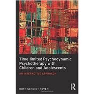 Time-limited Psychodynamic Psychotherapy with Children and Adolescents: An interactive approach by Schmidt Neven; Ruth, 9781138960947