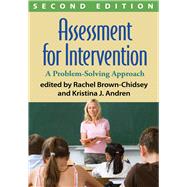 Assessment for Intervention, Second Edition A Problem-Solving Approach by Brown-Chidsey, Rachel; Hokkanen, Kristina J.; Harrison, Patti L., 9781462520947