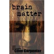 Brain Matter by Carpenter, Clive; Brian, J., 9781491090947