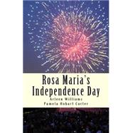 Rosa Maria's Independence Day by Williams, Arleen; Carter, Pamela Hobart, 9781508770947