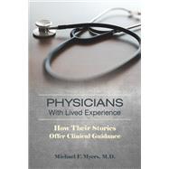 Physicians With Lived Experience by Michael F. Myers, 9798894550947