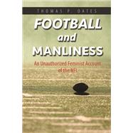 Football and Manliness by Oates, Thomas P., 9780252040948
