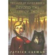The Land Of Elyon #2: Beyond The Valley Of Thorns Beyond The Valley Of Thorns by Carman, Patrick, 9780439700948