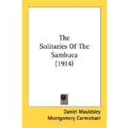 The Solitaries Of The Sambuca by Mauldsley, Daniel; Carmichael, Montgomery, 9780548600948