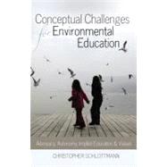 Conceptual Challenges for Environmental Education by Schlottmann, Christopher, 9781433110948