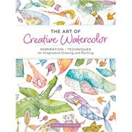The Art of Creative Watercolor by Donaldson, Danielle, 9781440350948