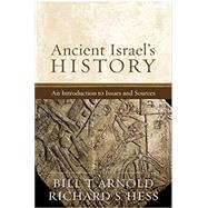 Ancient Israel's History by Arnold, Bill T.; Hess, Richard S., 9781540960948