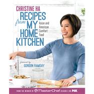 Recipes from My Home Kitchen Asian and American Comfort Food from the Winner of MasterChef Season 3 on FOX: A Cookbook by Ha, Christine; Ramsay, Gordon, 9781623360948