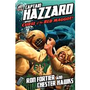 Captain Hazzard #3 - Curse of the Red Maggot by Fortier, Ron, 9781887560948