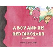 A Boy and His Red DinosaurA Tail of Many by Rogers, Asia J; Medina, Jeannie, 9798350930948