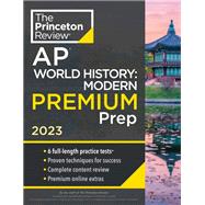 Princeton Review AP World History: Modern Premium Prep, 2023 6 Practice Tests + Complete Content Review + Strategies & Techniques by The Princeton Review, 9780593450949