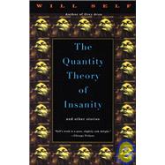 The Quantity Theory of Insanity by SELF, WILL, 9780679750949