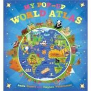 My Pop-up World Atlas by Ganeri, Anita; Waterhouse, Stephen, 9780763660949