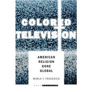 Colored Television by Frederick, Marla F., 9780804790949