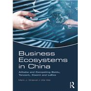 Business Ecosystems in China: Alibaba and Competing Baidu, Tencent, Xiaomi and LeEco by Greeven; Mark J, 9781138630949