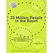 33 Million People in the Room How to Create, Influence, and Run a Successful Business with Social Networking (paperback) by Powell, Juliette, 9780131380950