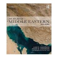 An Atlas of Middle Eastern Affairs by Anderson; Ewan W., 9780415680950