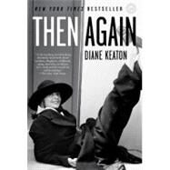 Then Again by Keaton, Diane; Quindlen, Anna, 9780812980950
