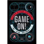 Game On! Video Game History from Pong and Pac-Man to Mario, Minecraft, and More by Hansen, Dustin, 9781250080950