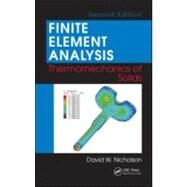 Finite Element Analysis: Thermomechanics of Solids, Second Edition by Nicholson; David W., 9781420050950