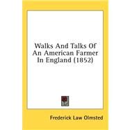 Walks and Talks of an American Farmer in England by Olmsted, Frederick Law, JR, 9781436510950