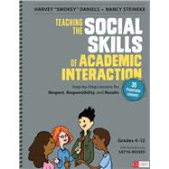 Teaching the Social Skills of Academic Interaction, Grades 4-12 by Daniels, Harvey; Steineke, Nancy; Moses, Satya, 9781483350950