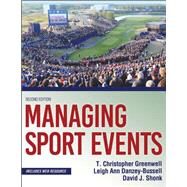Managing Sport Events by Greenwell, T. Christopher, Ph.d.; Danzey-bussell, Leigh Ann, Ph.D.; Shonk, David, Ph.D., 9781492570950