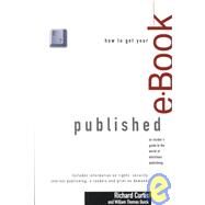How to Get Your E-Book Published by Curtis, Richard, 9781582970950