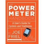 The Power Meter Handbook by Friel, Joe, 9781934030950
