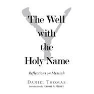 The Well With the Holy Name by Thomas, Daniel; Henry, Jerome A. (CON), 9781973640950