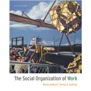 The Social Organization of Work by Hodson, Randy; Sullivan, Teresa A., 9781111300951