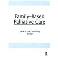 Family-Based Palliative Care by Kirschling; Jane Marie, 9781138990951