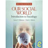 Our Social World/ Issues for Debate in Sociology by Ballantine, Jeanne H.; Roberts, Keith A., 9781412980951