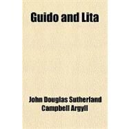 Guido and Lita by Campbell, John Douglas Sutherland, 9781458830951