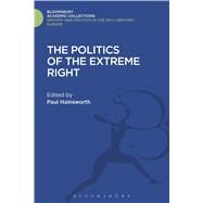 The Politics of the Extreme Right From the Margins to the Mainstream by Hainsworth, Paul, 9781474290951