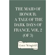 The Maid of Honour by Wingfield, Lewis, 9781523790951