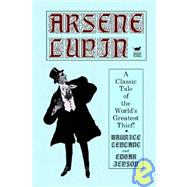 Arsene Lupin by Leblanc, Maurice; Jepson, Edgar, 9781592240951