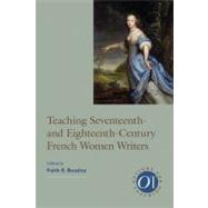 Teaching Seventeenth- and Eighteenth-century French Women Writers by Beasley, Faith E., 9781603290951