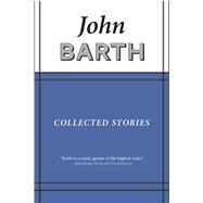 Collected Stories by Barth, John, 9781628970951