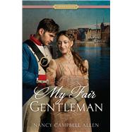 My Fair Gentleman by Allen, Nancy Campbell, 9781629720951