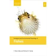 Ecological and Environmental Physiology of Fish by Eddy, F. Brian; Handy, Richard D., 9780199540952