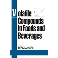 Volatile Compounds in Foods and Beverages by Henk Maarse, 9780367840952