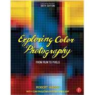 Exploring Color Photography: From Film to Pixels by Hirsch; Robert, 9780415730952