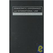 Democratic Governance and International Law by Edited by Gregory H. Fox , Brad R. Roth, 9780521660952