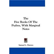 The Five Books of the Psalms, With Marginal Notes by Warren, Samuel L., 9780548320952