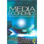 Media Economics : Applying Economics to New and Traditional Media by Colin Hoskins, 9780761930952