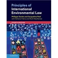 Principles of International Environmental Law by Sands, Philippe; Peel, Jacqueline; Fabra, Adriana (CON); Mackenzie, Ruth (CON), 9781108420952
