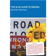 The Blue Guide to Indiana by Martone, Michael, 9781573660952
