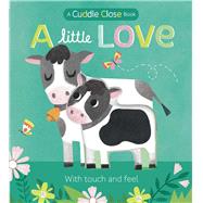 A Little Love A Cuddle Close Book by Marx, Jonny; Selbert, Kathryn, 9781645170952